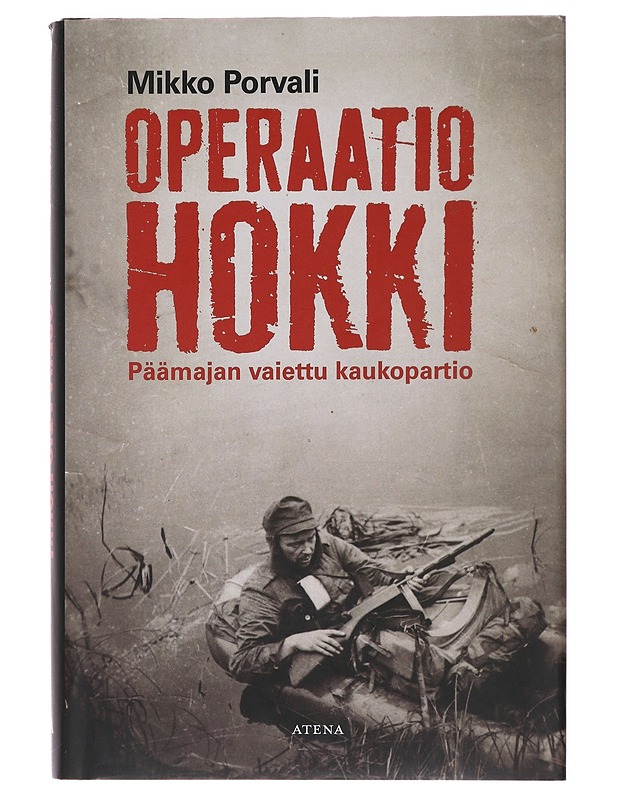 Operaatio Hokki : Päämajan vaiettu kaukopartio - Mikko Porvali - Historiakirjat - 10105478875 - 0