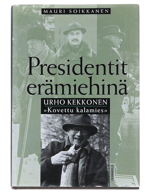 Presidentit erämiehinä : Urho Kekkonen "kovettu kalamies " - Soikkanen, Mauri - Elämäkerrat ja muistelmat - 10105478893 - 0