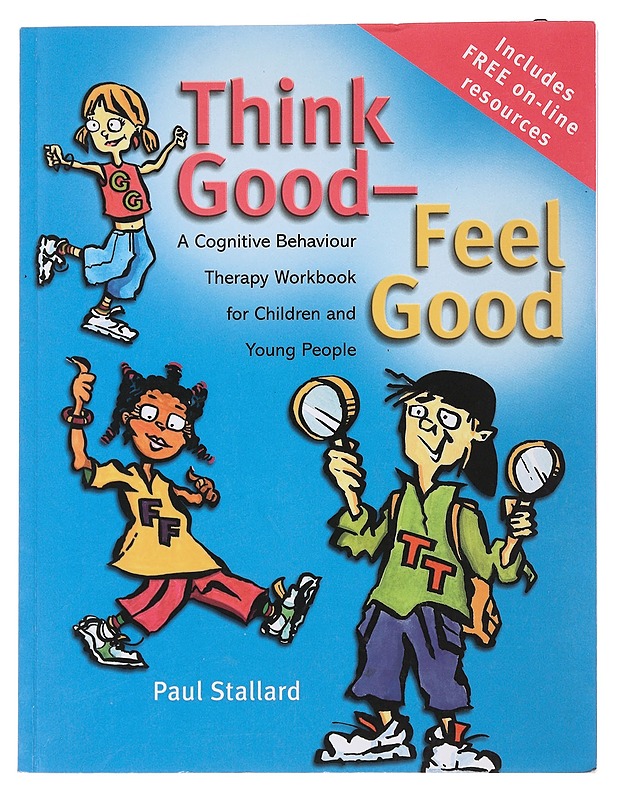 Think good - feel good : a cognitive behaviour therapy workbook for children and young people - Paul Stallard - Lastenkirjat - 10105478902 - 0