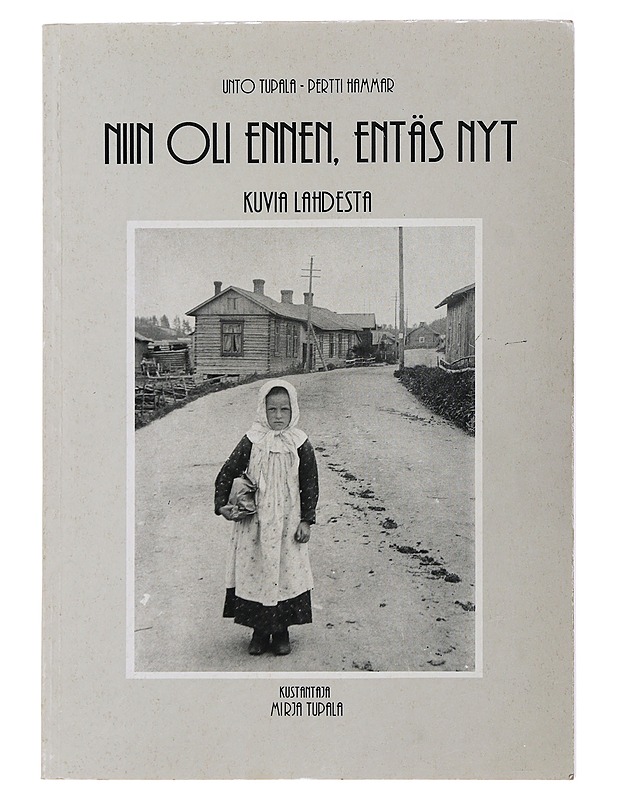 Niin oli ennen, entäs nyt : kuvia Lahdesta - Unto Tupala, Pertti Hammar - Historiakirjat - 10105478968 - 0