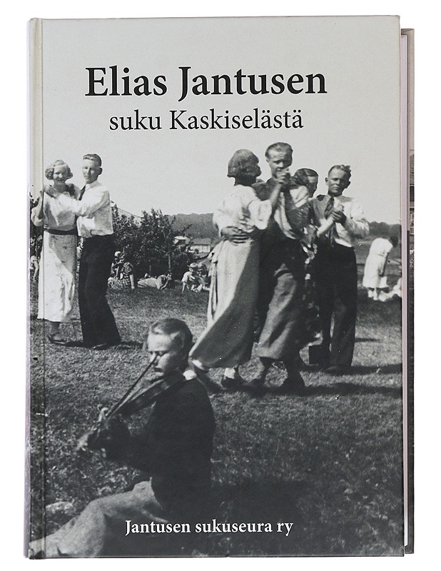 Elias Jantusen suku Kaskiselästä - Paikkala, Jarmo - Elämäkerrat ja muistelmat - 10105479075 - 0