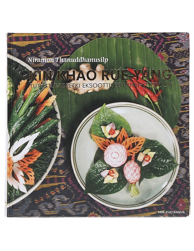 Kin khao rue-yang : tutustumisretki eksoottiseen thai-keittiöön - Thanuddhanusilp, Niramon - Ruokakirjat - 10105479104 - 0