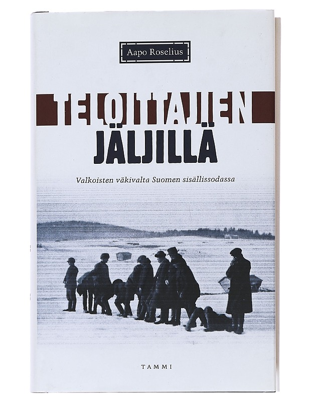 Teloittajien jäljillä - Aapo Roselius - Elämäkerrat ja muistelmat - 10105479116 - 0