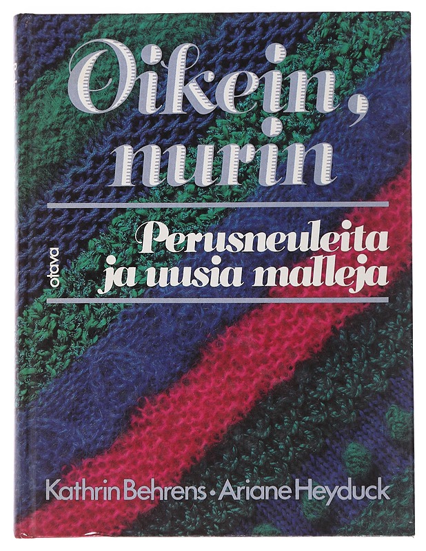 Oikein, nurin : perusneuleita ja uusia malleja - Kathrin Behrens, Ariane Heyduck - Käsityökirjat - 10105479174 - 0