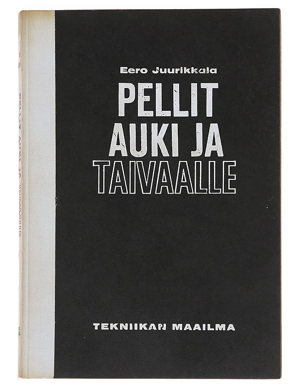 Pellit auki ja taivaalle - Juurikkala, Eero - Tietokirjat ja oppaat - 10105479185 - 0