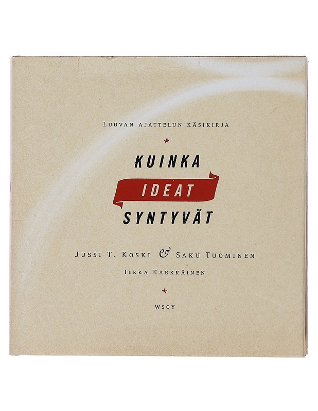 Kuinka ideat syntyvät : luovan ajattelun käsikirja - Koski, Jussi T. - Tietokirjat ja oppaat - 10105479239 - 0