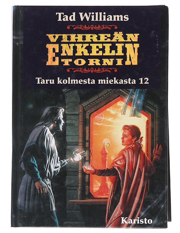Taru kolmesta miekasta. 12, Vihreän enkelin torni - Williams, Tad - Fantasia- ja scifi - 10105479259 - 0