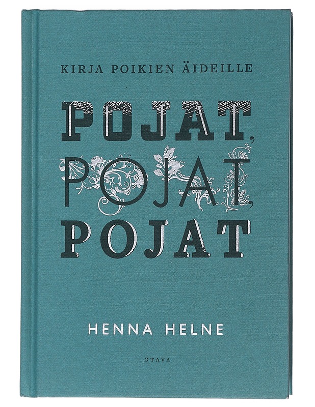 Pojat, pojat, pojat : kirja poikien äideille - Henna Helne - Tietokirjat ja oppaat - 10105479275 - 0