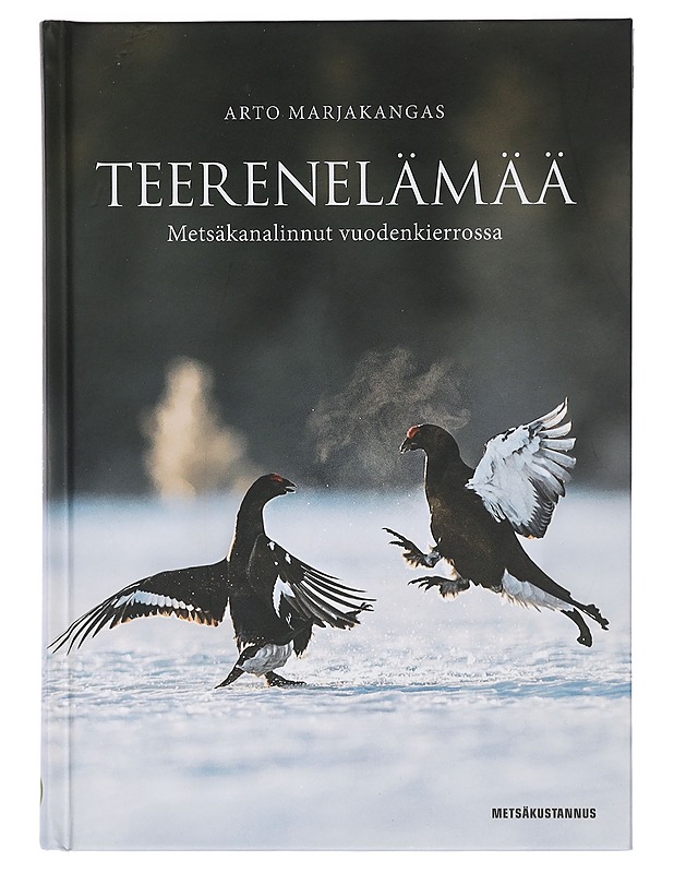 Teerenelämää : metsäkanalinnut vuodenkierrossa - Arto Marjakangas - Tietokirjat ja oppaat - 10105479328 - 0