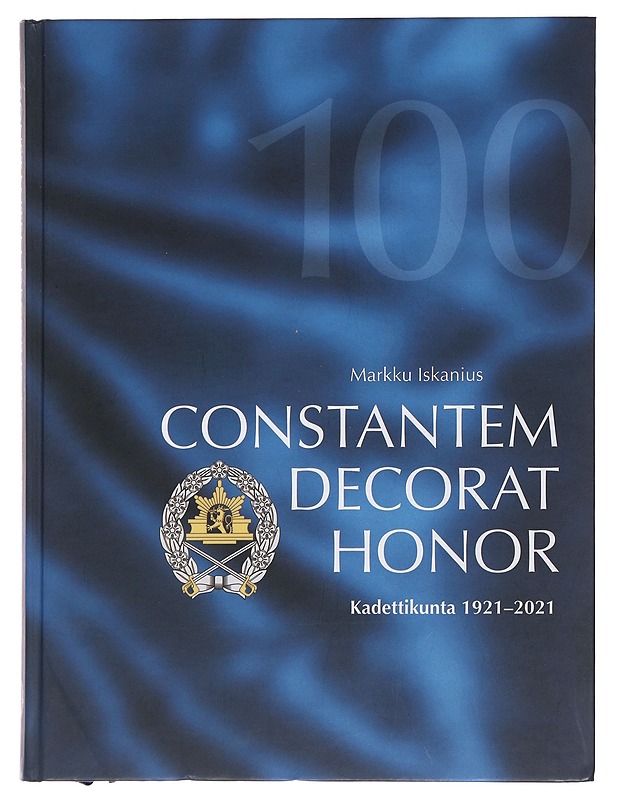 Constantem decorat honor : Kadettikunta 1921-2021 - Iskanius, Markku - Historiakirjat - 10105479340 - 0