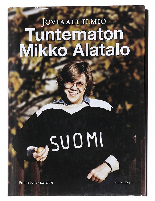Joviaali ilmiö : tuntematon Mikko Alatalo - Petri Nevalainen - Elämäkerrat ja muistelmat - 10105479359 - 0
