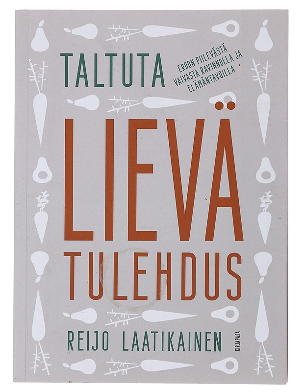 Taltuta lievä tulehdus : eroon piilevästä vaivasta ravinnolla ja elämäntavoilla - Laatikainen, Reijo - Tietokirjat ja oppaat - 10105479420 - 0