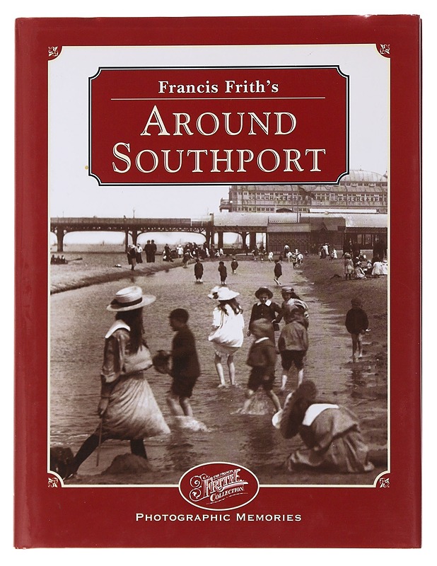 Francis Frith's Around Southport (Francis Frith's Photographic Memories) - Hardy, Clive  - Historiakirjat - 10105479432 - 0