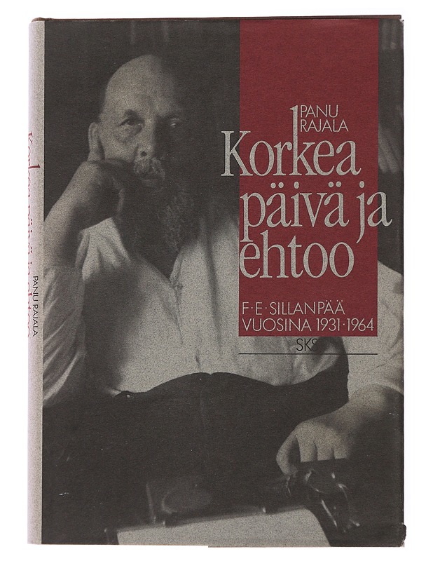 Korkea päivä ja ehtoo : F. E. Sillanpää vuosina 1931-1964 - Rajala, Panu - Elämäkerrat ja muistelmat - 10105479431 - 0