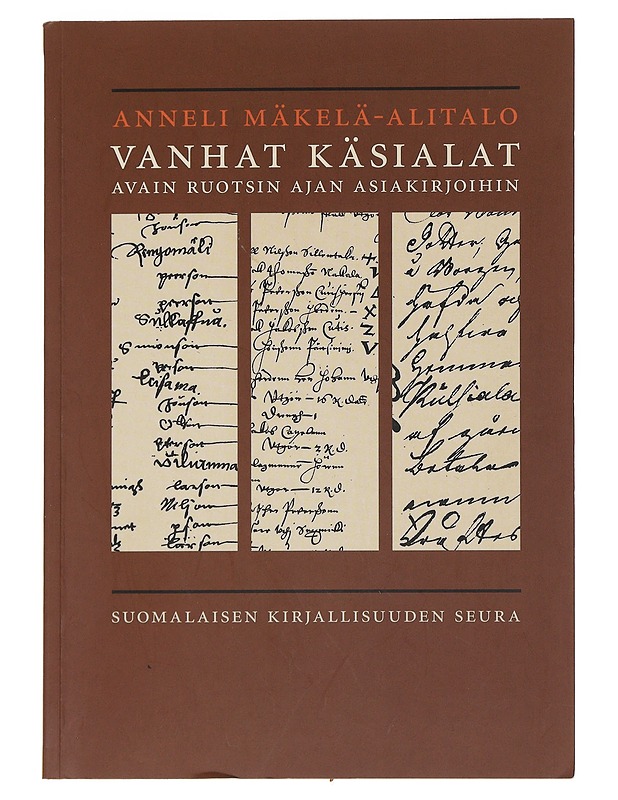 Vanhat käsialat : avain Ruotsin ajan asiakirjoihin - Anneli Mäkelä-Alitalo - Elämäkerrat ja muistelmat - 10105479429 - 0