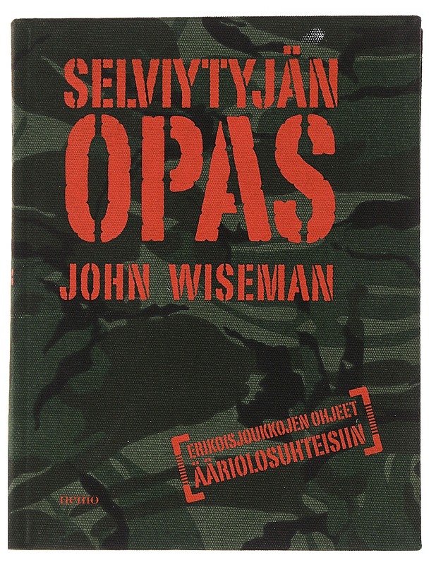 Selviytyjän opas : erikoisjoukkojen ohjeet ääriolosuhteisiin - Wiseman, John - Tietokirjat ja oppaat - 10105479438 - 0