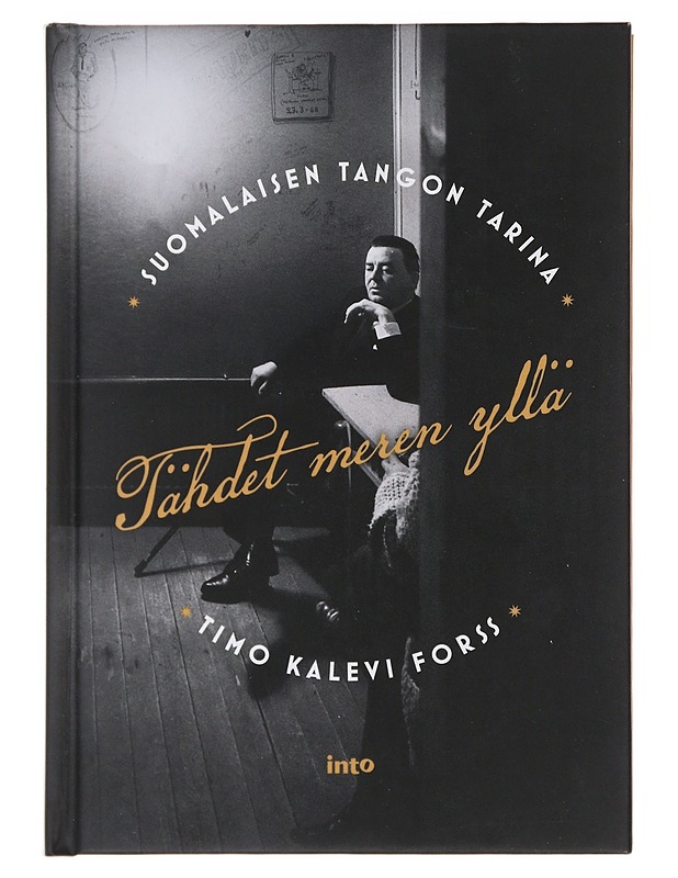 Tähdet meren yllä : suomalaisen tangon tarina - Forss, Timo Kalevi - Historiakirjat - 10105479471 - 0