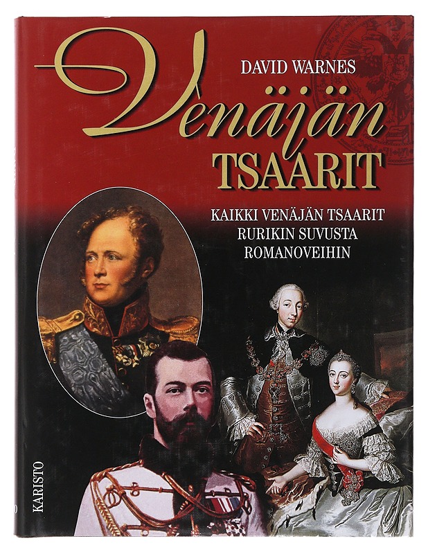 Venäjän tsaarit : kaikki Venäjän tsaarit Rurikin suvusta Romanoveihin - Warnes, David - Elämäkerrat ja muistelmat - 10105479492 - 0