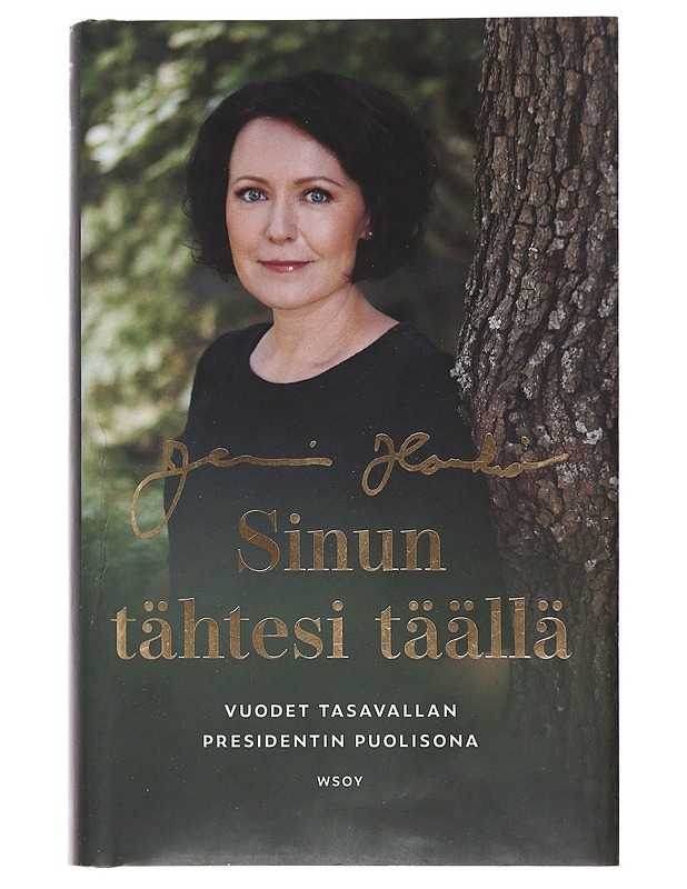 Sinun tähtesi täällä : vuodet presidentin puolisona - Jenni Haukio - Elämäkerrat ja muistelmat - 10105479499 - 0