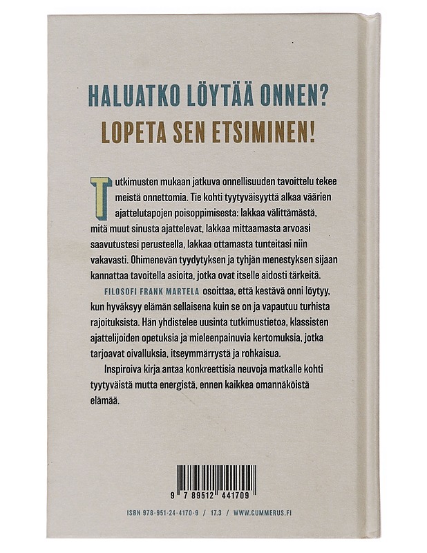 Älä etsi onnea : epätyypillisiä elämänohjeita nykyihmiselle? - Frank Martela - Tietokirjat ja oppaat - 10105479501 - 1