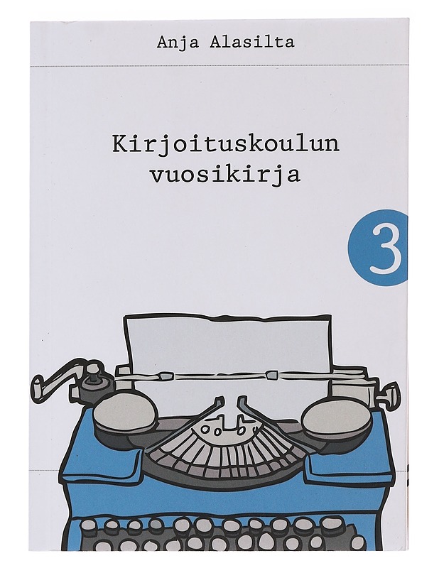 Kirjoituskoulun vuosikirja 3 - Anja Alasilta - Tietokirjat ja oppaat - 10105479554 - 0