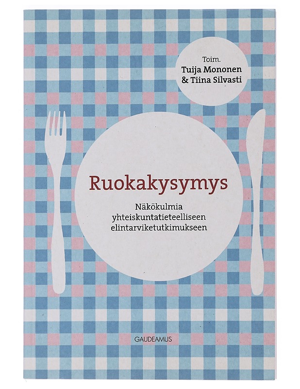 Ruokakysymys : näkökulmia yhteiskuntatieteelliseen elintarviketutkimukseen - Mononen, Tuija - Historiakirjat - 10105479559 - 0