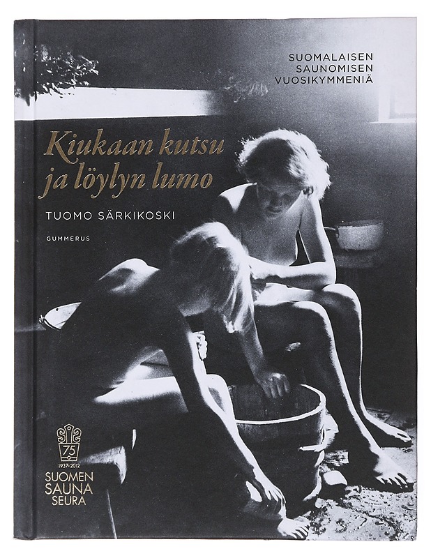 Kiukaan kutsu ja löylyn lumo - Särkikoski, Tuomo - Tietokirjat ja oppaat - 10105479567 - 0