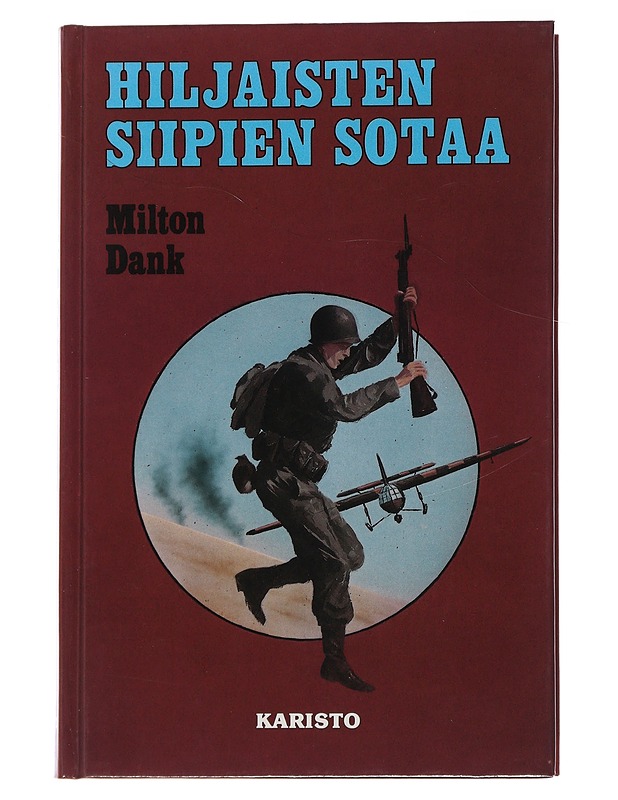 Hiljaisten siipien sotaa : mukanaolleen kuvaus toisen maailmansodan liitolentäjien taistelusta - Dank, Milton - Elämäkerrat ja muistelmat - 10105479583 - 0