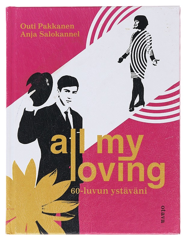 All my loving : 60-luvun ystäväni - Pakkanen, Outi - Tietokirjat ja oppaat - 10105479611 - 0