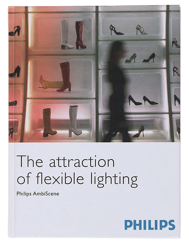 The Attraction Of Flexible Lighting - Philips - Tietokirjat ja oppaat - 10105479649 - 0