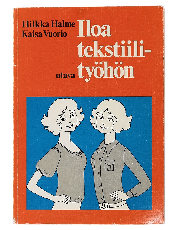 Iloa tekstiilityöhön : Oppilaan kirja - Hilkka Halme - Tietokirjat ja oppaat - 10105479706 - 0