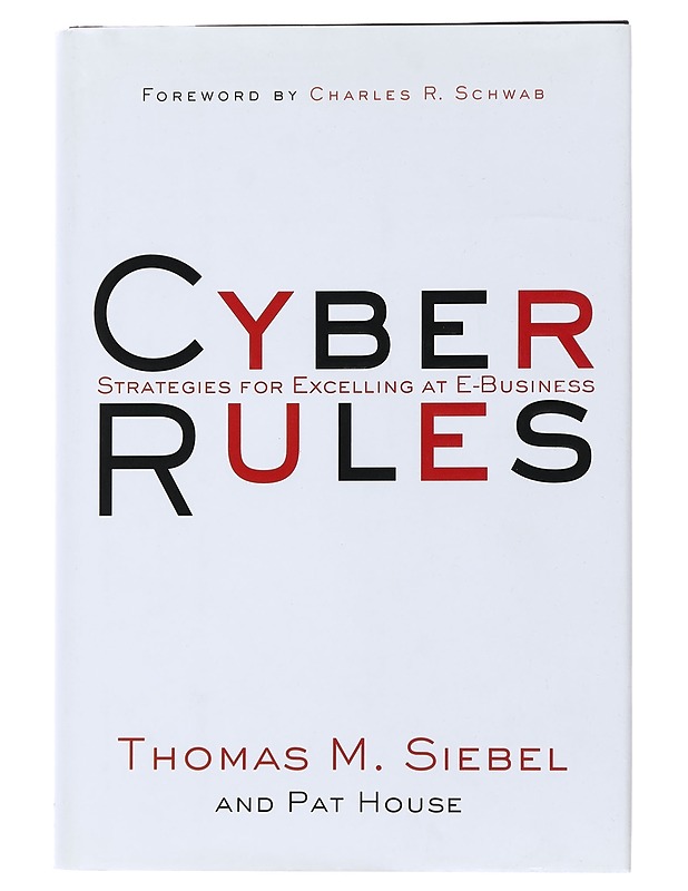 Cyber rules : strategies for excelling at E-business - Siebel, Thomas M. - Tietokirjat ja oppaat - 10105479739 - 0