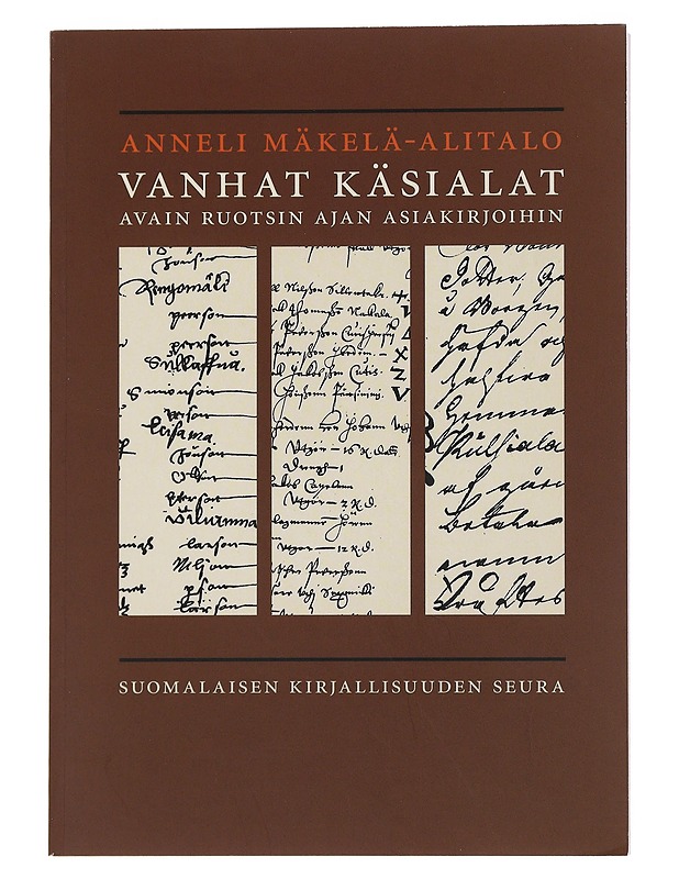 Vanhat käsialat : avain Ruotsin ajan asiakirjoihin - Anneli Mäkelä-Alitalo - Elämäkerrat ja muistelmat - 10105479875 - 0