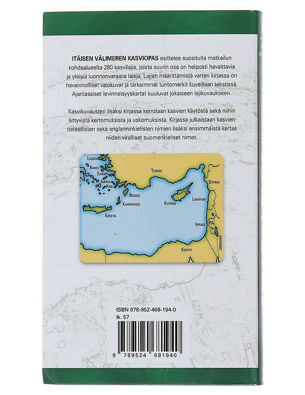 Itäisen Välimeren kasviopas : Kreeta, Karpathos, Rodos, Kos, Lesbos, Khios, Samos, Ikaria, Kypros, Lounais-Turkki, Länsi-Syyria, Libanon, Israel, Palestiinalaishallinnon alueet, Lä - Tietokirjat ja oppaat - 10105479880 - 1