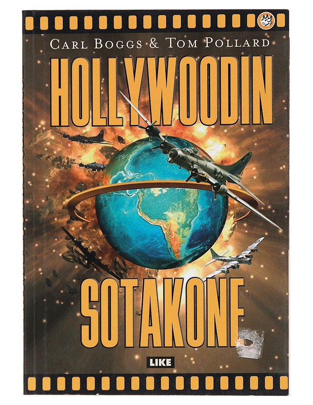 Hollywoodin sotakone : Yhdysvaltain militarismi ja populaarikulttuuri - Boggs, Carl - Historiakirjat - 10105479934 - 0