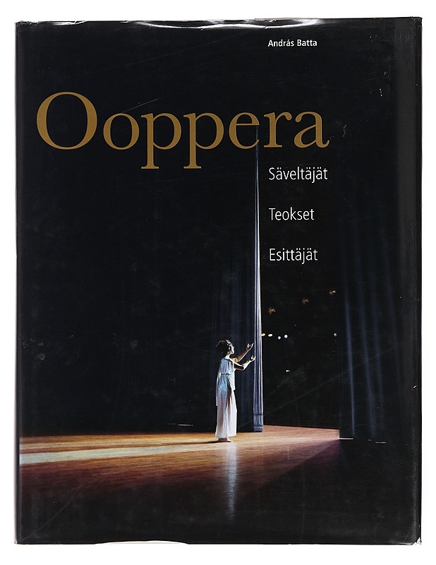 Ooppera : säveltäjät, teokset, esittäjät - Batta, András - Historiakirjat - 10105480003 - 0