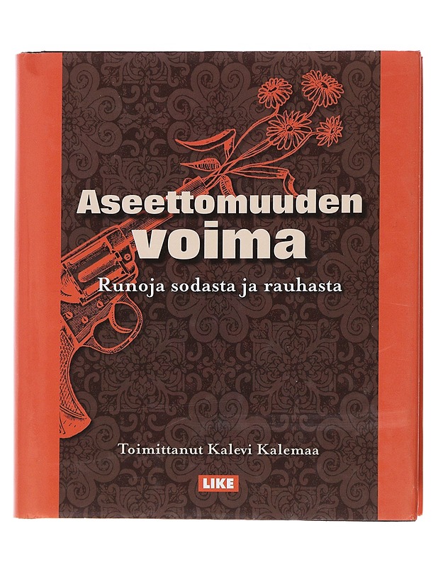 Aseettomuuden voima : runoja sodasta ja rauhasta - Kalemaa, Kalevi - Romaanit ja novellit - 10105480030 - 0