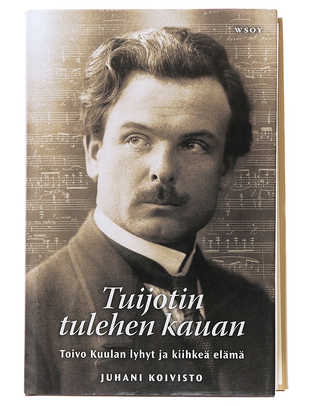 Tuijotin tulehen kauan : Toivo Kuulan lyhyt ja kiihkeä elämä - Juhani Koivisto - Tietokirjat ja oppaat - 10105480088 - 0