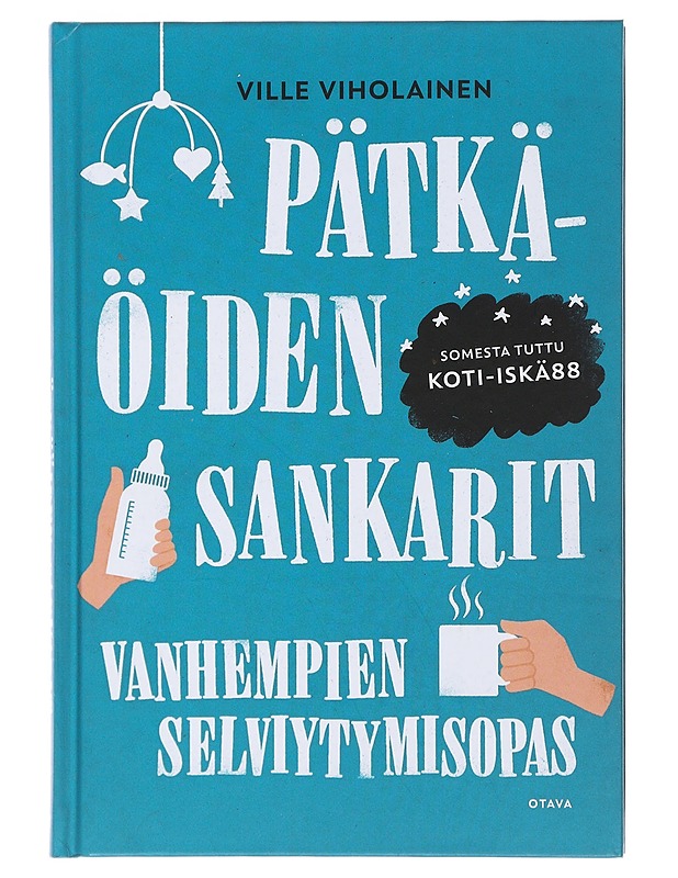 Pätkäöiden sankarit : vanhempien selviytymisopas - Ville Viholainen - Tietokirjat ja oppaat - 10105480145 - 0