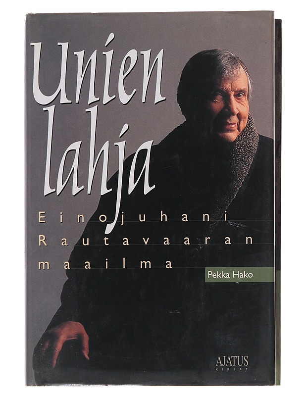 Unien lahja : Einojuhani Rautavaaran maailma - Pekka Hako - Elämäkerrat ja muistelmat - 10105480172 - 0
