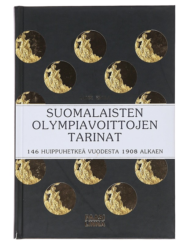 Suomalaisten olympiavoittojen tarinat - 146 huippuhetkeä vuodesta 1908 alkaen - Lasse Erola - Tietokirjat ja oppaat - 10105480187 - 0