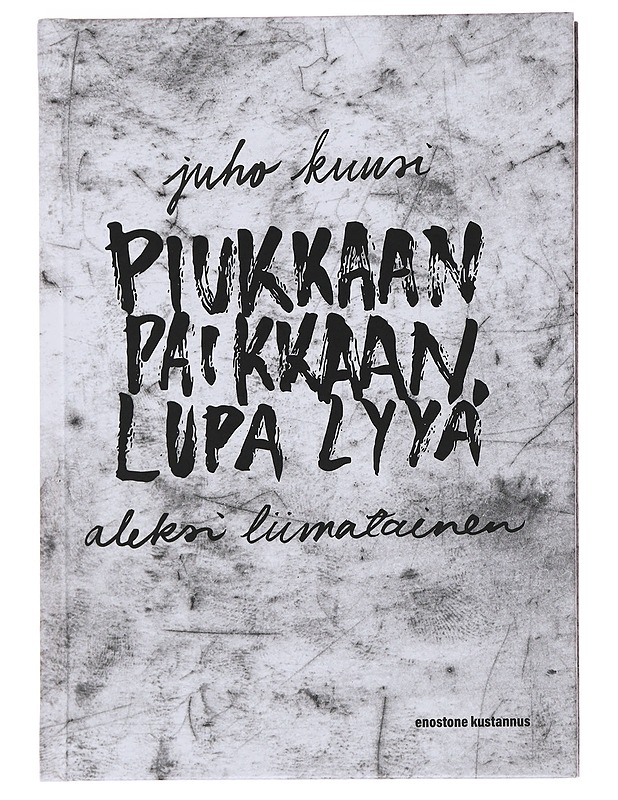 Piukkaan paikkaan lupa lyyä - Kuusi, Juho - Runot ja näytelmät - 10105480192 - 0