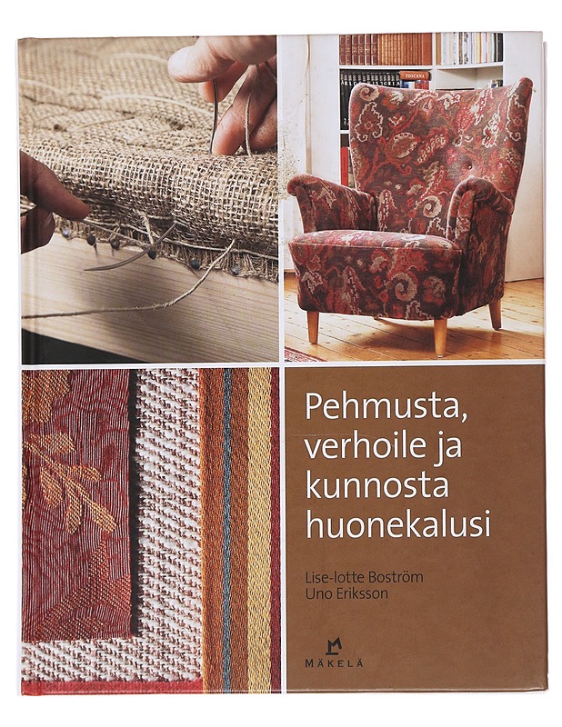 Pehmusta, verhoile ja kunnosta huonekalusi - Boström, Lise-lotte - Tietokirjat ja oppaat - 10105480204 - 0