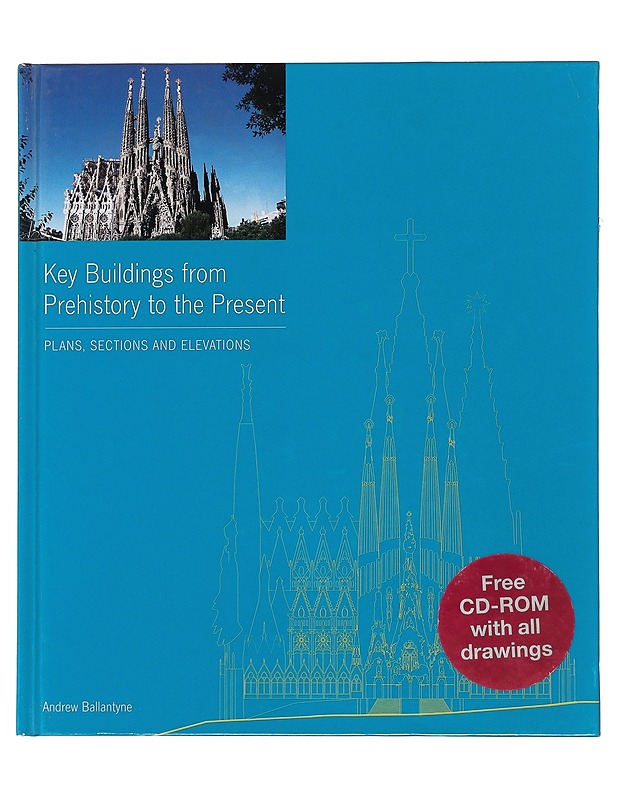 Key Buildings from Prehistory to the Present: Plans, Sections and Elevations - Ballantyne, Andrew - Tietokirjat ja oppaat - 10105480242 - 0
