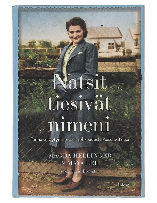 Natsit tiesivät nimeni : tarina selviytymisestä ja rohkeudesta Auschwitzissa - Hellinger, Magda - Elämäkerrat ja muistelmat - 10105480299 - 0