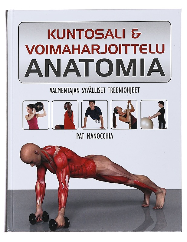Kuntosali & voimaharjoittelu : anatomia : valmentajan syvälliset treeniohjeet - Manocchia, Pat - Tietokirjat ja oppaat - 10105480307 - 0