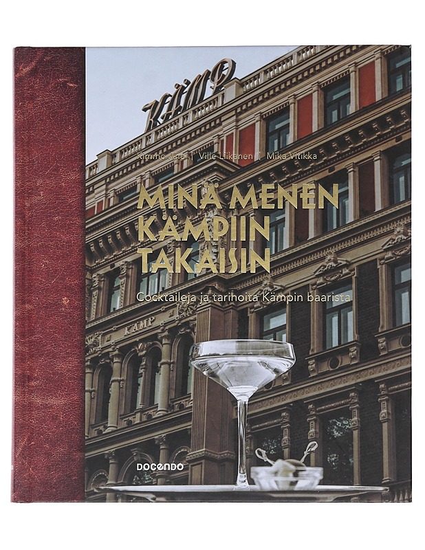Minä menen Kämpiin takaisin : cocktaileja ja tarinoita Kämpin baarista - Aho, Kimmo (kouluttaja) - Historiakirjat - 10105480308 - 0