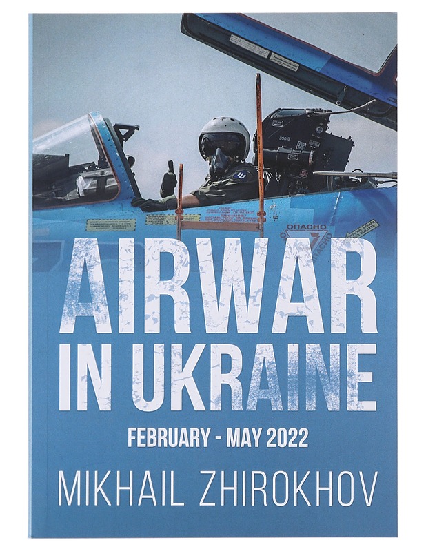 Airwar In Ukraine February - May 2022 - Mikhail Zhirokhov - Historiakirjat - 10105480321 - 0