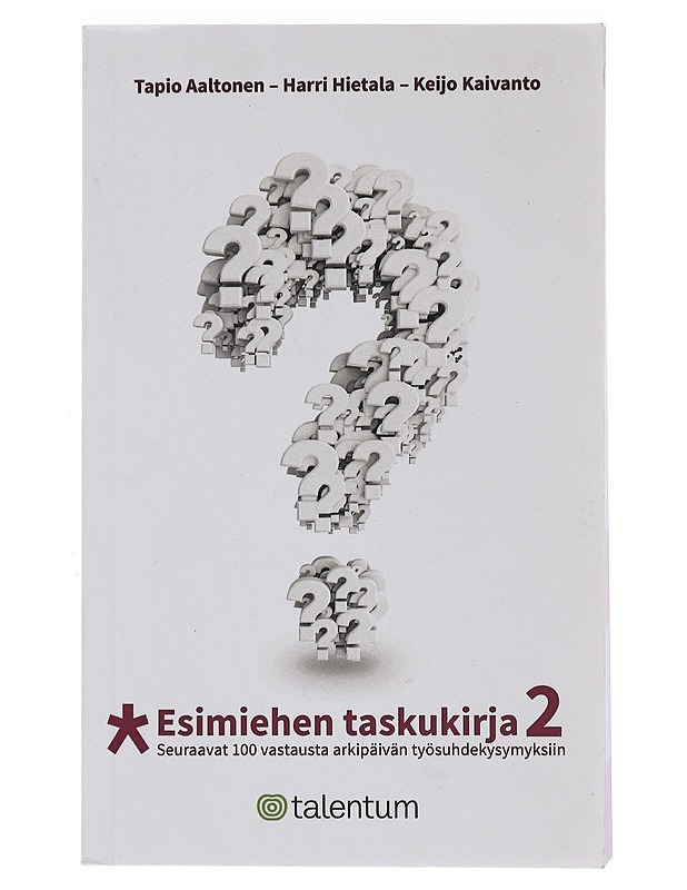 Esimiehen taskukirja. 2, Seuraavat 100 vastausta arkipäivän työsuhdekysymyksiin - Aaltonen, Tapio - Tietokirjat ja oppaat - 10105480329 - 0