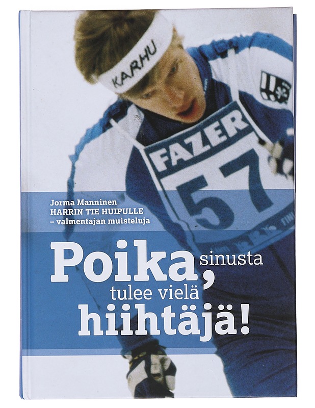 Poika, sinusta tulee vielä hiihtäjä! : Harrin tie huipulle - valmentajan muisteluja - Manninen, Jorma - Elämäkerrat ja muistelmat - 10105480342 - 0